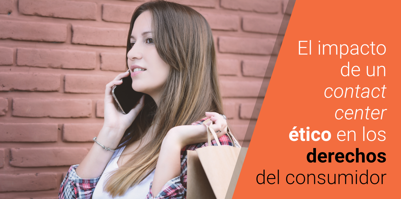El contact center ético y los derechos del consumidor